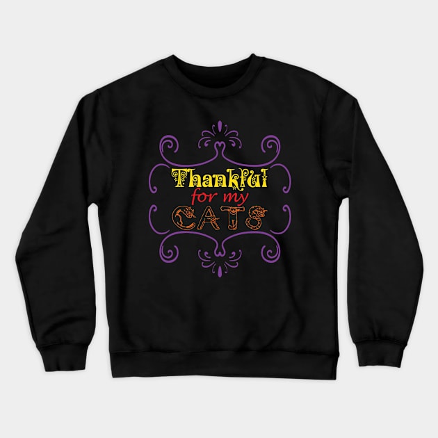 Thankful for my Cats Cat Lover Pet Lovers Pets Owner Family Crewneck Sweatshirt by CoolFactorMerch